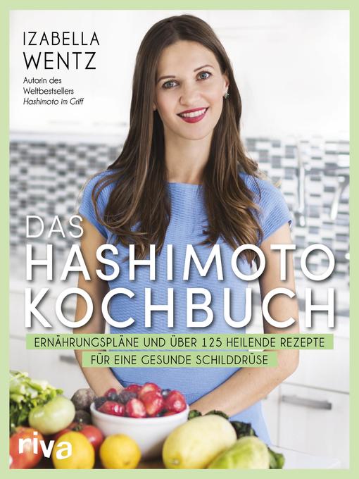 Title details for Das Hashimoto-Kochbuch by Izabella Wentz - Wait list